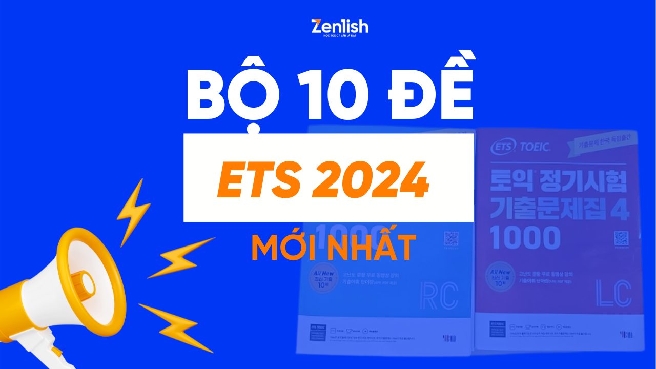 Bộ 10 đề ETS 2024 mới nhất